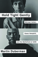 Hold Tight Gently: Michael Callen, Essex Hemphill, and the Battlefield of AIDS 1595589457 Book Cover