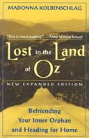 Lost In The Land Of Oz: Befriending Your Inner Orphan & Heading for Home 0062504959 Book Cover