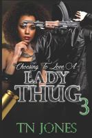 Choosing To Love a Lady Thug 3 1796471712 Book Cover