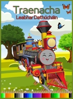 Traenacha Leabhar Dath�ch�in: Leabhar Gn�omha�ochta agus Dath�ch�in iontach le Traenach agus Gluaiste�n do Ph�ist� Aois 3-8 (�asca go Me�nach agus Leibh�al Crua) 100684791X Book Cover