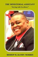 The Ministerial Assistant: Serving with Excellence 1540800377 Book Cover