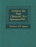 Lettres Du Pape Cl�ment XIV (Ganganelli)... 127351517X Book Cover