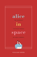 Alice in Space: The Sideways Victorian World of Lewis Carroll 022656469X Book Cover