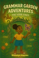 The Verb Vines (Grammar Garden Adventures) B0FNRQX43Q Book Cover