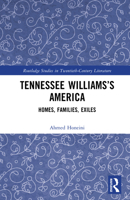 Tennessee Williams’s America: Homes, Families, Exiles (Routledge Studies in Twentieth-Century Literature) 1032612339 Book Cover