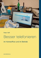 Besser telefonieren: im Homeoffice und im Betrieb 3753479004 Book Cover