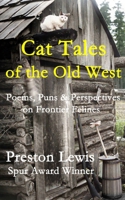 Cat Tales of the Old West: Poems, Puns & Perspectives on Frontier Felines B09MYR8ZZD Book Cover