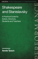 Shakespeare and Stanislavsky: A Practical Guide for Actors, Directors, Students and Teachers 1350249750 Book Cover