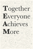 Together Everyone Achieves More Funny Office Notebook Journal: journals to write For Women Men Boss Coworkers Colleagues Students Friends Office Gag Gift 1673902995 Book Cover