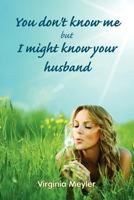 You don't know me but I might know your husband 1257647229 Book Cover