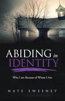 Abiding in Identity: Who I Am Because of Whose I Am 1945793619 Book Cover