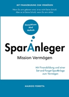 SparAnleger: Mission Vermögen - Mit Finanzbildung und einer Set-and-Forget-SparAnlage zum Vermögen 3757816129 Book Cover