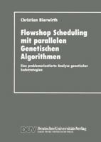 Flowhop Scheduling Mit Parallelen Genetischen Algorithmen: Eine Problemorientierte Analyse Genetischer Suchstrategien 3824420511 Book Cover