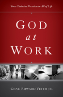 God at Work: Your Christian Vocation in All of Life (Focal Point Series) 1581344031 Book Cover