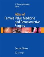 Atlas of Female Pelvic Medicine and Reconstructive Surgery 1573403040 Book Cover