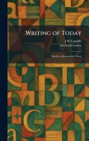 Writing of Today: Models of Journalistic Prose 1026097495 Book Cover