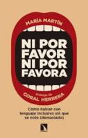 Ni por favor ni por favora: Cómo hablar con lenguaje inclusivo sin que se note (demasiado) 8490976821 Book Cover
