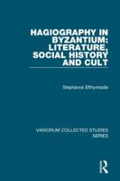 Hagiography in Byzantium: Literature, Social History and Cult 1409430162 Book Cover