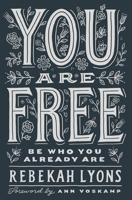 You Are Free: Be Who You Already Are 0310345529 Book Cover