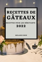 Recettes de Gâteaux 2022: Recettes Pour Les Débutants 1804500151 Book Cover