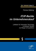 It/IP-Rechte Im Unternehmenskauf: Leitfaden F R Information Technology & Software Transfer Bei Merger & Acquisitions 3836685515 Book Cover
