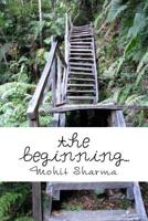 The beginning...: An Anthology of Life based Poetries-Vol. 2 1508520992 Book Cover