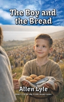The Boy and the Bread (Dig a Little Deeper) B0GLJWGNJL Book Cover