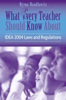 What Every Teacher Should Know About IDEA 2004 Laws & Regulations (What Every Teacher Should Know About... (WETSKA Series)) 0205505686 Book Cover