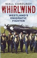 Whirlwind: Westland's Enigmatic Fighter 1781550379 Book Cover