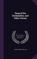 Song Of The Dardanelles And Other Verses 054872864X Book Cover