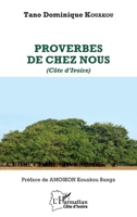 Proverbes de chez nous (Côte d'Ivoire) (Harmattan Côte-d'Ivoire) (French Edition) 2343244286 Book Cover