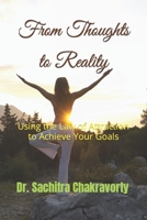 From Thoughts to Reality: Using the Law of Attraction to Achieve Your Goals B0CL7MPVF8 Book Cover