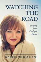 Watching the Road: Praying Your Prodigal Home 1732182701 Book Cover