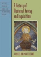 A History of Medieval Heresy and Inquisition 1538152940 Book Cover