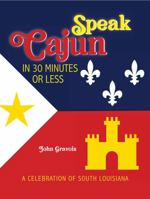 Speak Cajun in 30 Minutes or Less 1892588714 Book Cover