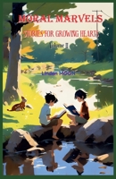 MORAL MARVELS: STORIES FOR GROWING HEARTS Volume II B0CJ45V8PD Book Cover