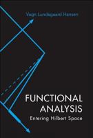 Functional Analysis: Entering Hilbert Space 981473392X Book Cover