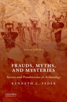 Frauds, Myths, and Mysteries: Science and Pseudoscience in Archaeology 0073405299 Book Cover