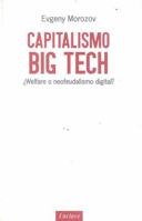 Capitalismo Big Tech: ¿Welfare o neofeudalismo digital? 8494686852 Book Cover