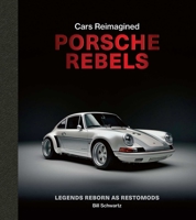 Porsche Rebels: Legends Reborn as Restomods (Cars Reimagined) 178884372X Book Cover