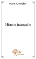Histoire incroyable (French Edition) 2332591834 Book Cover