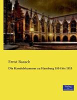 Die Handelskammer Zu Hamburg 1814 Bis 1915 3957006015 Book Cover