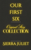 Our First Six: The Sierra Juliet Original 6 Story Collection B0F6D8XXQS Book Cover