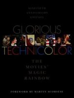 Glorious Technicolor: The Movies' Magic Rainbow 0964706504 Book Cover