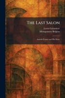 The Last Salon: Anatole France and His Muse 1025780302 Book Cover