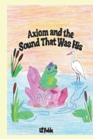 Axiom and the Sound That Was His B0HDN3JDJ3 Book Cover