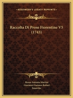 Raccolta Di Prose Fiorentine V5 (1743) 1165687305 Book Cover