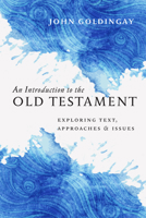 Introduction to the Old Testament: Exploring text, approaches and issues 0830840907 Book Cover