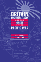 Britain, Southeast Asia and the Onset of the Pacific War 0521028639 Book Cover