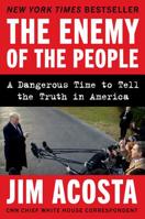 The Enemy of the People: A Dangerous Time to Tell the Truth in America 0062916122 Book Cover